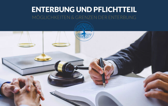 Enterbung und Pflichtteil - das müssen Sie wissen